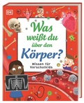 Cover: Wissen f&uuml;r Vorschulkids. Was wei&szlig;t du &uuml;ber den K&ouml;rper? - Dorling Kindersley Verlag