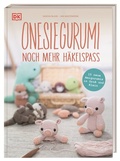Cover: Onesiegurumi - noch mehr H&auml;kelspa&szlig; - Dorling Kindersley Verlag