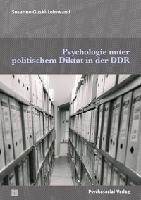 Abbildung von: Psychologie unter politischem Diktat in der DDR - Psychosozial-Verlag