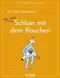 Cover: Das &Uuml;bungsheft f&uuml;r gute Gef&uuml;hle - Schluss mit dem Rauchen - Scorpio Verlag