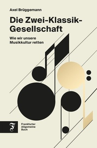 Abbildung von: Die Zwei-Klassik-Gesellschaft - Frankfurter Allgemeine Buch