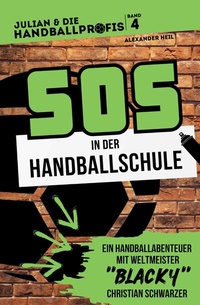 Abbildung von: SOS in der Handballschule - das Handballbuch mit Weltmeister Christian BLACKY Schwarzer - Alexander Heil
