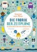 Cover: Die Fabrik der Zeitpl&auml;ne. Rechenstress auf der Mondstation (Verr&uuml;ckt nach Mathe) - Edizioni White Star SrL