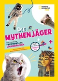 Cover: Die Mythenj&auml;ger. Keine Chance f&uuml;r Fake News und L&uuml;genm&auml;rchen. Checke dein Wissen in unglaublichen Tests! - Edizioni White Star SrL