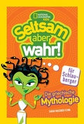 Cover: Die griechische Mythologie. Seltsam, aber wahr f&uuml;r Schlauberger (Seltsam aber wahr) - Edizioni White Star SrL