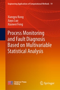 Enlarge image Cover: Process Monitoring and Fault Diagnosis Based on Multivariable Statistical Analysis - Springer