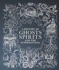 Cover: A History of Ghosts, Spirits and the Supernatural - DK