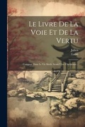 Cover: Le Livre De La Voie Et De La Vertu - Legare Street Press