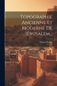 Abbildung von: Topographie Ancienne Et Moderne De Jerusalem... - Legare Street Press