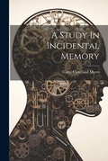 Cover: A Study In Incidental Memory - Legare Street Press