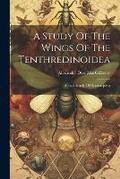 Cover: A Study Of The Wings Of The Tenthredinoidea - Legare Street Press