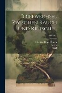 Enlarge image Cover: Briefwechsel Zwischen Rauch Und Rietschel; Volume 1 - Legare Street Press