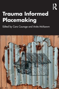 Enlarge image Cover: Trauma Informed Placemaking - Routledge