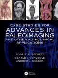 Cover: Case Studies for Advances in Paleoimaging and Other Non-Clinical Applications - CRC Press