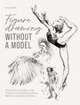 Cover: Figure Drawing without a Model - David & Charles