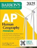 Cover: AP Human Geography Premium, 2025: Prep Book with 6 Practice Tests + Comprehensive Review + Online Practice - Kaplan Publishing