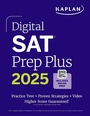 Cover: Digital SAT Prep Plus 2025: Includes a Full Length Practice Test, 700+ Practice Questions + 1 Year Access to Online Quizzes and Video Instruction - Kaplan Test Prep