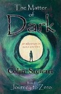 Cover: The Matter of Dark, Book 1: Journey to Zero - Elsbury Books
