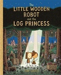 Cover: The Little Wooden Robot and the Log Princess - Templar Books