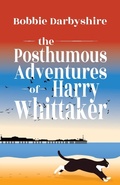Cover: The Posthumous Adventures of Harry Whittaker - Cinnamon Press