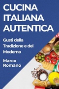 Cover: Cucina Italiana Autentica - Marco Romano