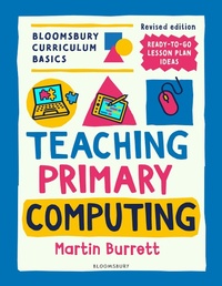 Abbildung von: Bloomsbury Curriculum Basics: Teaching Primary Computing - Bloomsbury Education