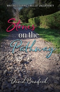 Abbildung von: Stones on the Pathway:  Writings during times of uncertainty - David Bamford