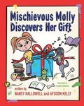 Cover: Mischievous Molly Discovers Her Gift - Spring Cedars LLC
