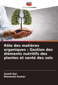 Cover: R&ocirc;le des mati&egrave;res organiques : Gestion des &eacute;l&eacute;ments nutritifs des plantes et sant&eacute; des sols - Editions Notre Savoir