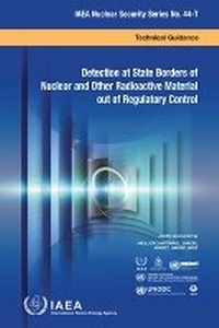 Enlarge image Cover: Detection at State Borders of Nuclear and Other Radioactive Material Out of Regulatory Control - IAEA