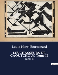 Abbildung von: LES CHASSEURS DE CAOUTCHOUC Tome II - Culturea