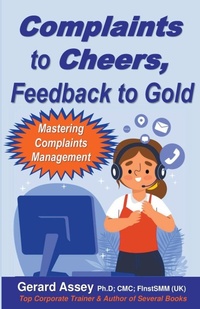 Abbildung von: Complaints to Cheers, Feedback to Gold - GERARD ASSEY