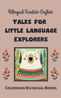 Abbildung von: Bilingual Swedish-English Tales for Little Language Explorers - Coledown Bilingual Books
