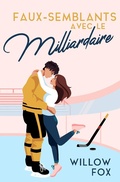 Cover: Faux-semblants avec le Milliardaire (Ice Dragons Hockey Romance (FR), #1) - Slow Burn Publishing