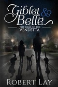 Cover: Giblet & Belle - The Case Of The Vendetta - Giblet & Belle Press