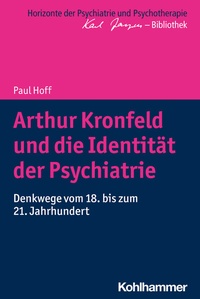 Abbildung von: Arthur Kronfeld und die Identität der Psychiatrie - Kohlhammer