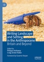 Cover: Writing Landscape and Setting in the Anthropocene - Palgrave Macmillan