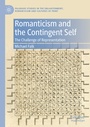 Cover: Romanticism and the Contingent Self - Palgrave Macmillan