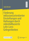 Cover: F&ouml;rderung inklusionsorientierter Einstellungen und Haltungen durch videofallbasierte Lehr-Lern-Gelegenheiten - Springer VS