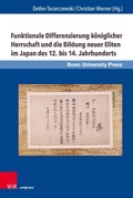 Cover: Funktionale Differenzierung k&ouml;niglicher Herrschaft und die Bildung neuer Eliten im Japan des 12. bis 14. Jahrhunderts - V&R unipress