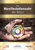 Cover: Die Manifestationsuhr der Natur - True Events Verlagsagentur