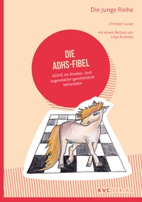 Abbildung von: Die ADHS-Fibel - NATUR UND MEDIZIN  KVC Verlag