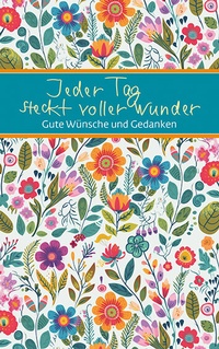 Abbildung von: Jeder Tag steckt voller Wunder - Verlag am Eschbach