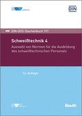 Cover: Schwei&szlig;technik 4: Auswahl von Normen f&uuml;r die Ausbildung des schwei&szlig;technischen Personals - DVS Media GmbH