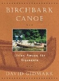 Cover: Birchbark Canoe: Living Among the Algonquin - Firefly Books Ltd