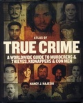 Cover: Atlas of True Crime: A Worldwide Guide to Murderers and Thieves, Kidnappers and Con Men - Firefly Books Ltd