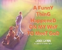 Abbildung von: A Funny Thing Happened on My Way to Meet God - Tellwell Talent