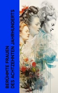 Cover: Ber&uuml;hmte Frauen des achtzehnten Jahrhunderts - e-artnow