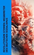 Cover: Revolution&auml;re Stimmen: Wegbereiter des deutschen Sozialismus - e-artnow