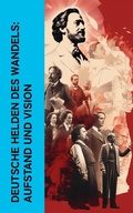 Cover: Deutsche Helden des Wandels: Aufstand und Vision - e-artnow